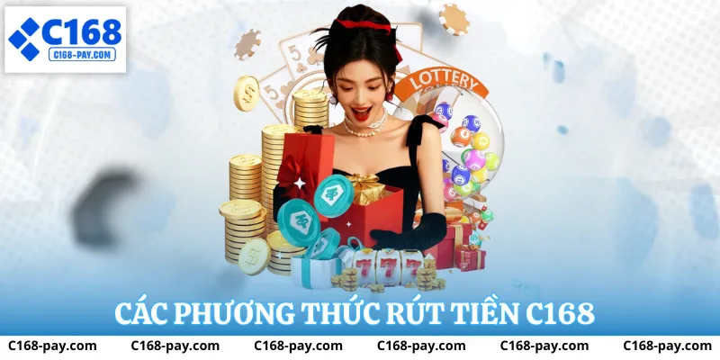 Rút Tiền C168 2 Quy trình rút tiền C168 đơn giản, bảo mật